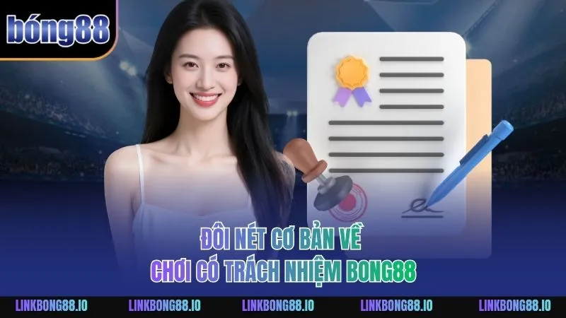 Đôi nét cơ bản về chơi có trách nhiệm BONG88