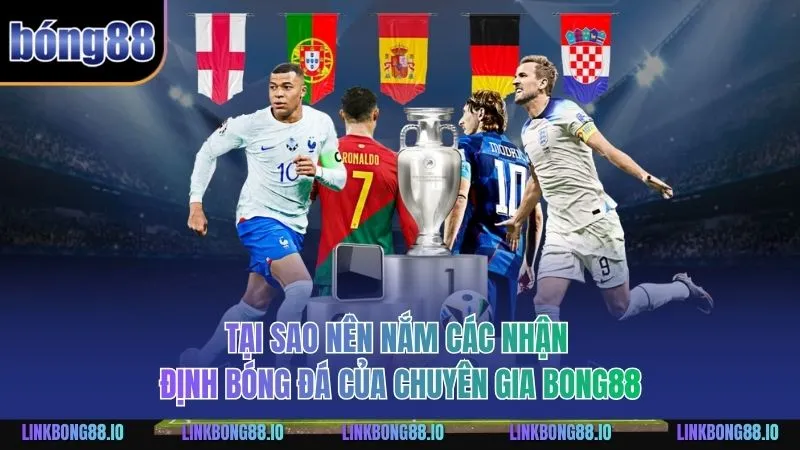 Tại sao nên nắm các nhận định bóng đá của chuyên gia BONG88