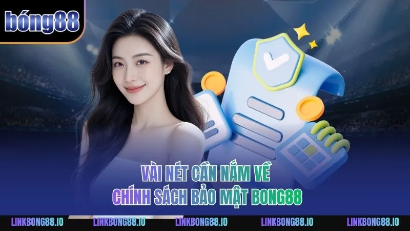 Vài nét cần nắm về chính sách bảo mật BONG88