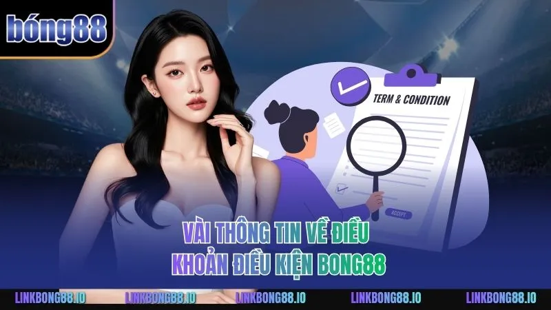 Vài thông tin về Điều Khoản Điều Kiện BONG88